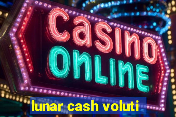 lunar cash voluti